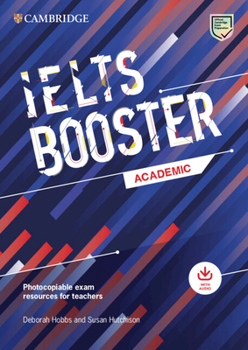 Paperback Cambridge English Exam Boosters Ielts Booster Academic with Photocopiable Exam Resources for Teachers: Comprehensive Exam Practice for Students Book