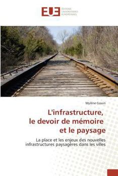 Paperback Linfrastructure, Le Devoir de Mémoire Et Le Paysage [French] Book