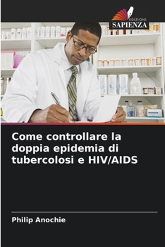 Paperback Come controllare la doppia epidemia di tubercolosi e HIV/AIDS [Italian] Book