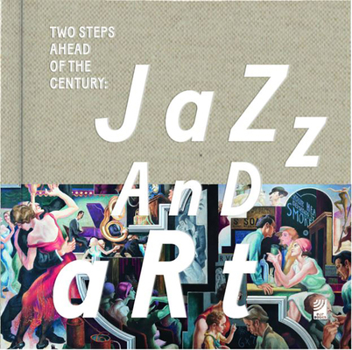 Hardcover Jazz and Art: Two Steps Ahead of the Century (Book & 3 CD Set) Book