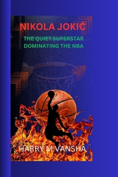 Paperback Nikola JokiĆ: The Quiet Superstar Dominating the NBA Book