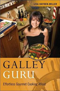 Paperback Galley Guru: Effortless Gourmet Cooking Afloat Book