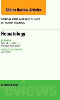 Hardcover Hematology, an Issue of Critical Care Nursing Clinics: Volume 25-4 Book