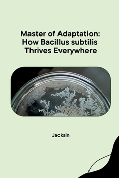 Paperback Master of Adaptation: How Bacillus subtilis Thrives Everywhere Book