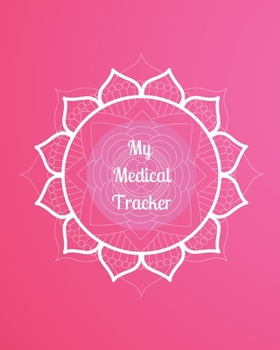 Paperback My Medical Tracker: An undated comprehensive medical planner for your year's medical needs Book