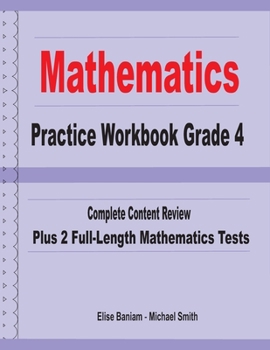 Paperback Mathematics Practice Workbook Grade 4: Complete Content Review Plus 2 Full-length Math Tests Book