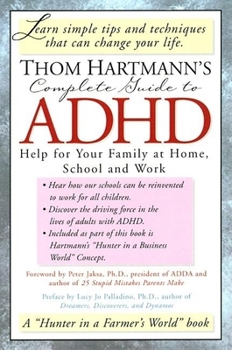 Paperback Thom Hartmann's Complete Guide to ADHD: Help for Your Family at Home, School and Work Book