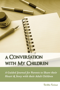 Paperback A Conversation with My Children: A Guided Journal for Parents to Share their Heart & Story with their Adult Children Book