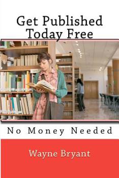 Paperback Get Published Today Free: No Money Needed Book