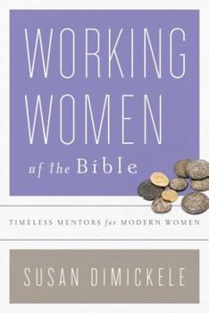 Paperback Working Women of the Bible: Timeless Mentors for Modern Women Book