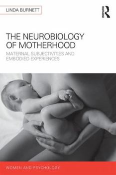 Paperback The Neurology of Motherhood: Maternal Subjectivities and Embodied Experiences Book