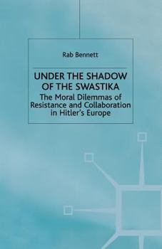 Paperback Under the Shadow of the Swastika: The Moral Dilemmas of Resistance and Collaboration in Hitler's Europe Book