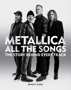 Hardcover Metallica All the Songs: The Story Behind Every Track Book