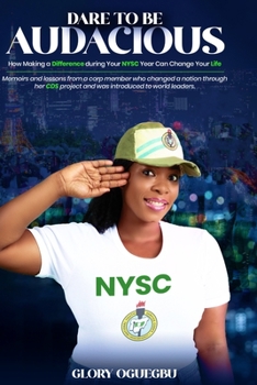 Paperback Dare to Be Audacious: How Making a Difference During Your Nysc Year Can Change Your Life Book