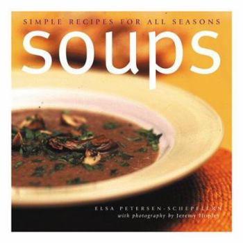 Hardcover Soups: Simple Recipes for All Seasons Book