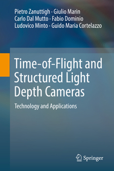 Hardcover Time-Of-Flight and Structured Light Depth Cameras: Technology and Applications Book