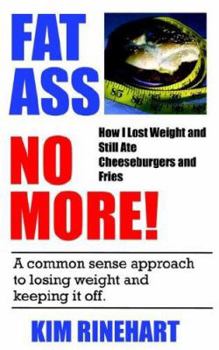 Paperback Fatass No More! How I Lost Weight and Still Ate Cheeseburgers and Fries Book