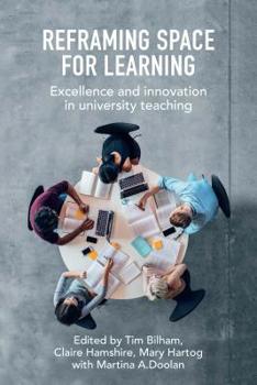 Paperback Reframing Space for Learning: Excellence and Innovation in University Teaching Book