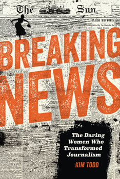 Paperback Breaking News: The Daring Women Who Transformed Journalism Book