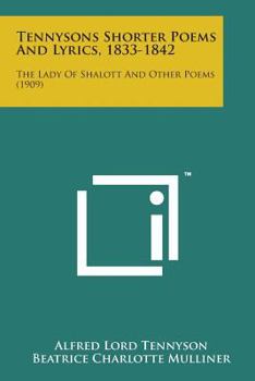 Paperback Tennysons Shorter Poems and Lyrics, 1833-1842: The Lady of Shalott and Other Poems (1909) Book