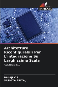 Architetture Riconfigurabili Per L'integrazione Su Larghissima Scala (Italian Edition)