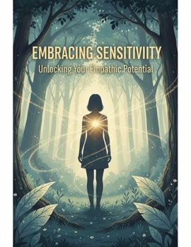 Paperback Embracing Sensitivity: Unlocking Your Empathic Potential Book