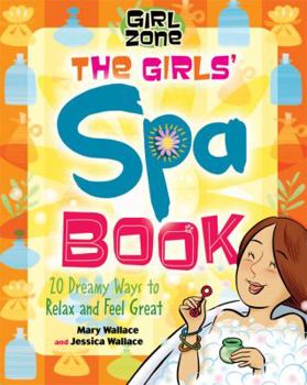 Hardcover The Girls' Spa Book: 20 Dreamy Ways to Relax and Feel Great Book