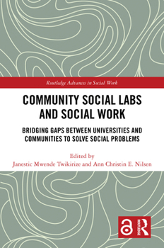 Hardcover Community Social Labs and Social Work: Bridging Gaps Between Universities and Communities to Solve Social Problems Book