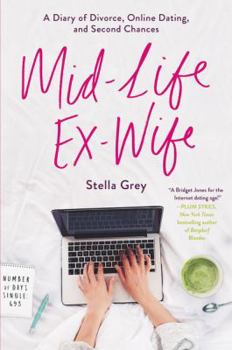 Paperback Mid-Life Ex-Wife: A Diary of Divorce, Online Dating, and Second Chances Book
