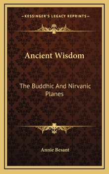 Hardcover Ancient Wisdom: The Buddhic And Nirvanic Planes Book