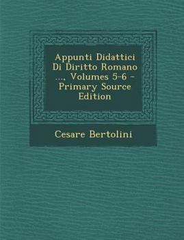 Paperback Appunti Didattici Di Diritto Romano ..., Volumes 5-6 - Primary Source Edition [Italian] Book