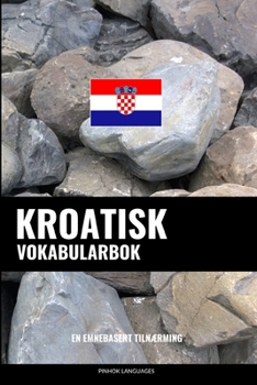 Paperback Kroatisk Vokabularbok: En Emnebasert Tilnærming [Norwegian] Book