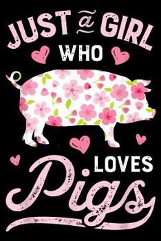 Paperback Just a Girl Who Loves Pigs: Daily Positivity Journal For Happiness, Wellness, Mindfulness & Self Care - Inspirational Journals To Write In, Writin Book