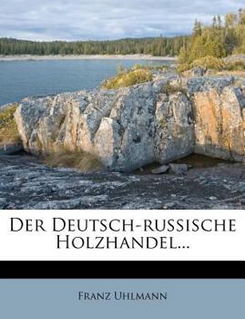 Paperback Der Deutsch-Russische Holzhandel... [German] Book