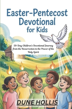 EASTER-PENTECOST DEVOTIONAL FOR KIDS 2026: 50-Day Children’s Devotional Journey from the Resurrection to the Power of the Holy Spirit