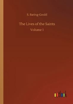 The Lives of the Saints; Volume 1 - Book #1 of the Lives of the Saints