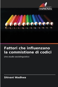 Fattori che influenzano la commistione di codici (Italian Edition)