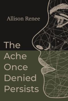 Paperback The Ache Once Denied Persists Book
