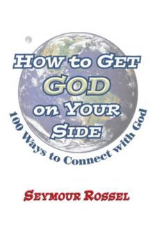 Paperback How to Get God on Your Side: 100 Ways to Connect with God Book