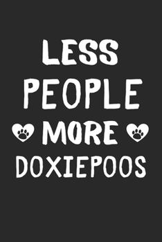 Paperback Less People More Doxiepoos: Lined Journal, 120 Pages, 6 x 9, Funny Doxiepoo Gift Idea, Black Matte Finish (Less People More Doxiepoos Journal) Book