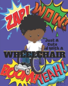 Just a Cute Kid with a Wheelchair: Large Lined Notebook for Kids in Wheelchairs