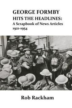 Paperback George Formby Hits the Headlines: A Scrapbook of News Articles 1921-1954 Book