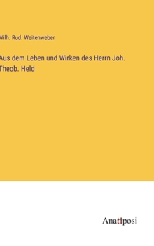 Hardcover Aus dem Leben und Wirken des Herrn Joh. Theob. Held [German] Book