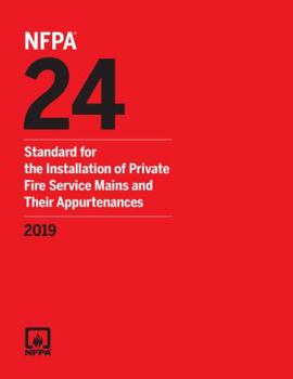 NFPA 24, Standard for the Installation of Private Fire Service Mains and Their Appurtenances, 2019 ed.