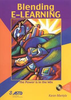 Paperback Blending E-Learning: The Power Is in the Mix [With CDROM] Book