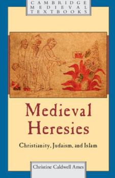 Paperback Medieval Heresies: Christianity, Judaism, and Islam Book