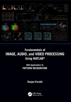 Paperback Fundamentals of Image, Audio, and Video Processing Using Matlab(r): With Applications to Pattern Recognition Book