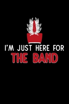 Paperback I'm Just Here For The Band: 110 Pages Notebook/Journal Book