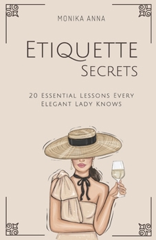 Paperback Etiquette Secrets: 20 Essential Lessons Every Elegant Lady Knows Book