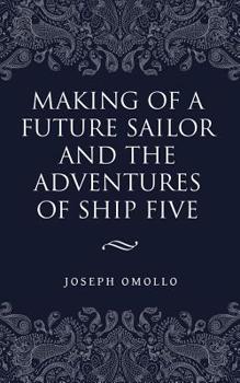 Paperback Making of a Future Sailor and the Adventures of Ship Five Book